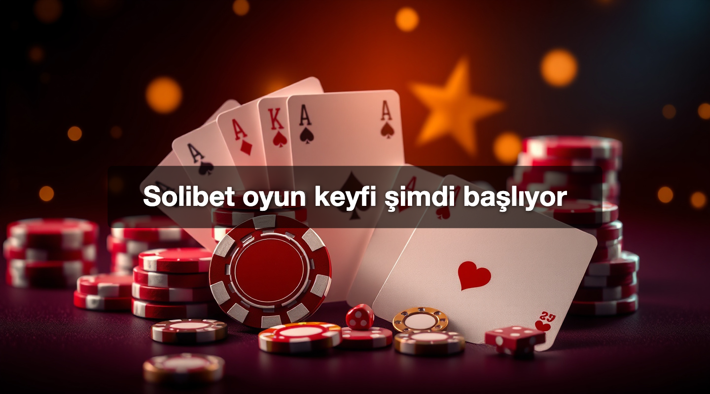 Solibet oyun keyfi şimdi başlıyor